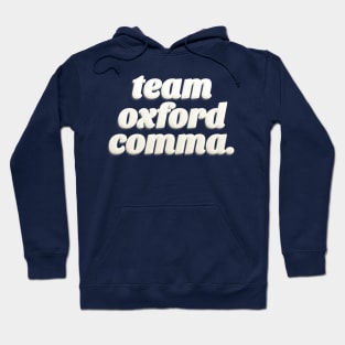 Team Oxford Comma / English Professor / College Students Hoodie